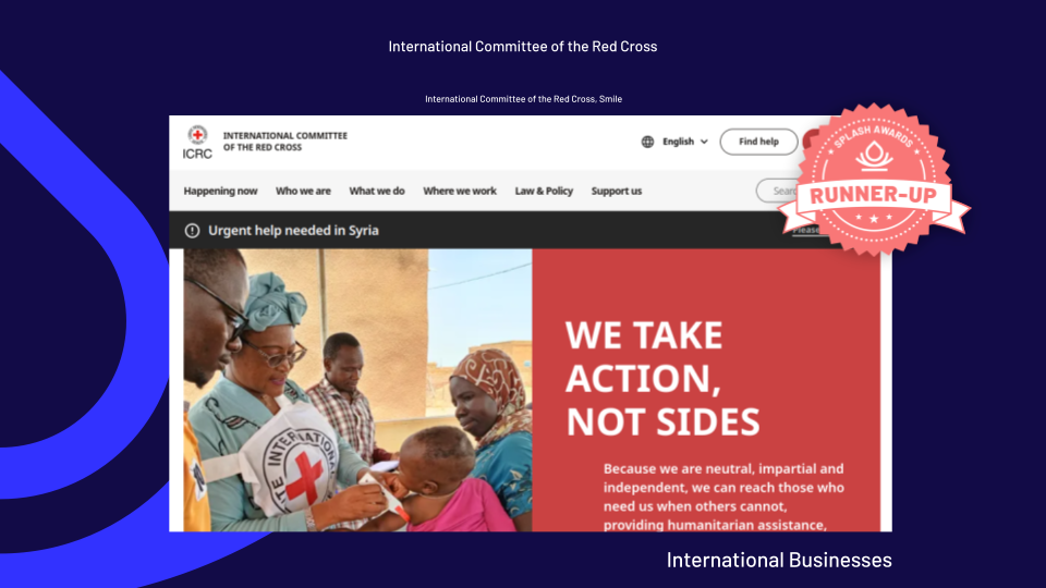 Splash Awards International Businesses Runner-up: International Committee of the Red Cross by Smile and International Committee of the Red Cross