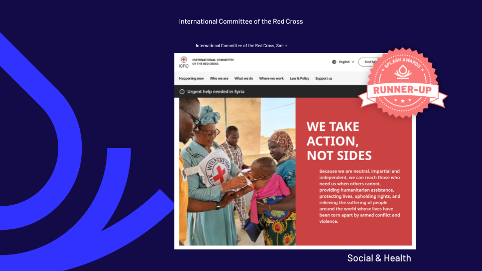 Splash Awards Social and Health Runner-up: International Committee of the Red Cross by Smile and International Committee of the Red Cross